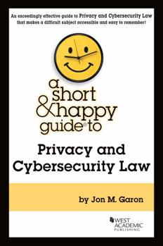 Paperback A Short & Happy Guide to Privacy and Cybersecurity Law (Short & Happy Guides) Book