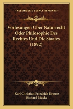 Paperback Vorlesungen Uber Naturrecht Oder Philosophie Des Rechtes Und Die Staates (1892) [German] Book