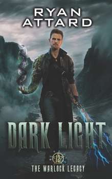 Paperback Dark Light - The Warlock Legacy Book 12: An Urban Fantasy Action Series Book