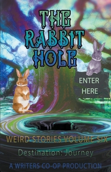 Paperback The Rabbit Hole Weird Stories Destination: Journey Book