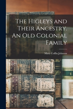 Paperback The Higleys and Their Ancestry. An old Colonial Family Book