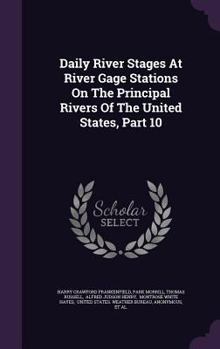 Daily River Stages At River Gage Stations On The Principal Rivers Of The United States, Part 10...