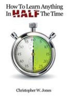 Paperback How To Learn Anything In Half The Time Book