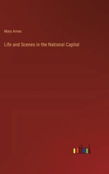 Hardcover Life and Scenes in the National Capital Book