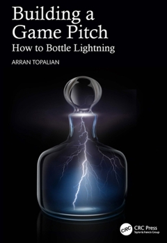 Paperback Building a Game Pitch: How to Bottle Lightning Book