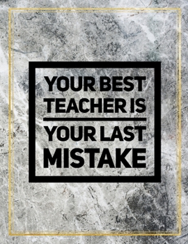 Paperback Your best teacher is your last mistake: Marble Design 100 Pages Large Size 8.5" X 11" Inches Gratitude Journal And Productivity Task Book