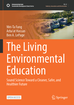 Paperback The Living Environmental Education: Sound Science Toward a Cleaner, Safer, and Healthier Future Book