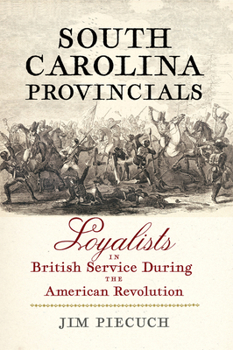 Paperback South Carolina Provincials: Loyalists in British Service During the American Revolution Book