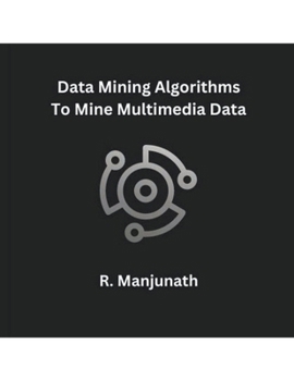 Paperback Data Mining Algorithms To Mine Multimedia Data Book