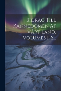 Paperback Bidrag Till Kännedomen Af Vårt Land, Volumes 1-6... [Finnish] Book