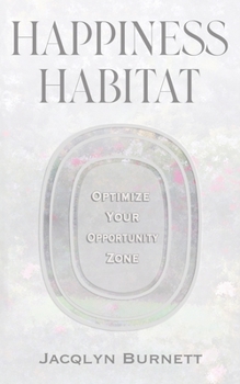 Paperback Happiness Habitat: Optimize Your Opportunity Zone Book