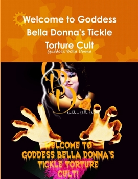 Welcome to Goddess Bella Donna's Tickle Torture Cult