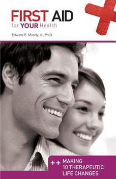 Paperback First Aid for Your Health: Making 10 Therapeutic Life Changes Book