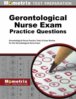 Paperback Gerontological Nurse Exam Practice Questions: Gerontological Nurse Practice Tests & Exam Review for the Gerontological Nurse Exam Book