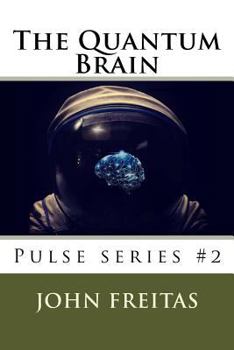 The Quantum Brain - Book #2 of the Pulse