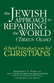 Paperback The Jewish Approach to Repairing the World (Tikkun Olam): A Brief Introduction for Christians Book