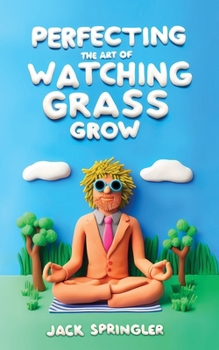 Paperback Perfecting the Art of Watching Grass Grow Book