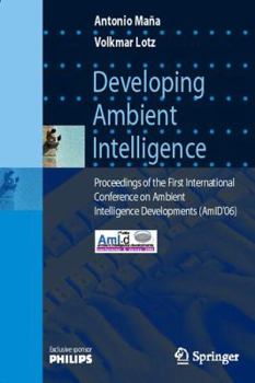 Paperback Developing Ambient Intelligence: Proceedings of the First International Conference on Ambient Intelligence Developments (AmID'06) Book