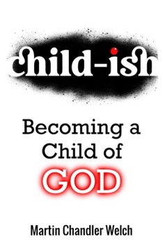 Paperback Child-ish: Becoming a Child of GOD Book