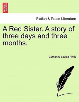 Paperback A Red Sister. a Story of Three Days and Three Months. Book