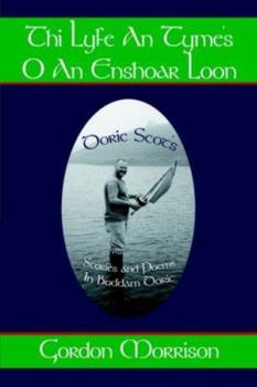 Paperback Thi Lyfe an Tyme's O an Enshoar Loon: Doric Scot's Book