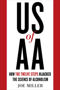 Hardcover US of AA: How the Twelve Steps Hijacked the Science of Alcoholism Book