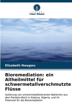 Paperback Bioremediation: ein Allheilmittel für schwermetallverschmutzte Flüsse [German] Book