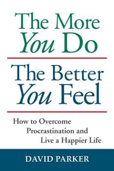 Paperback The More You Do The Better You Feel: How to Overcome Procrastination and Live a Happier Life Book