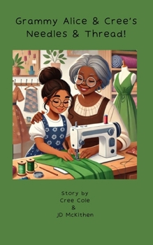 Grammy Alice and Cree’s Needles & Thread (Grammy Alice: 2nd Grade Sight Words)