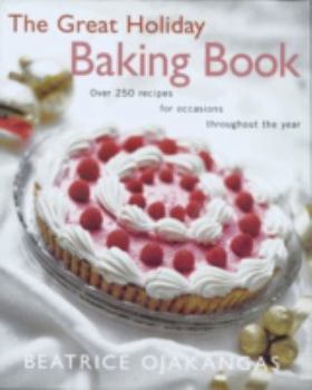 Paperback The Great Holiday Baking Book Over 250 Recipes for Occasions Throughout the Year Book
