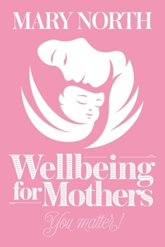 Paperback Wellbeing for Mothers: You Matter! Book