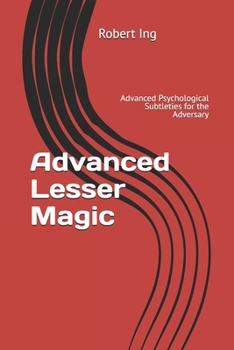 Paperback Advanced Lesser Magic: Advanced Psychological Subtleties for the Adversary Book