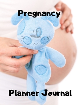 Paperback Pregnancy Planner Journal: A Pregnancy Journal Planner to track your 9 Month Journey and Enjoy the Miracle of Life Book