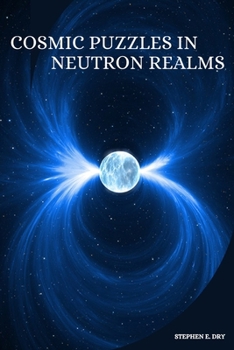 Paperback Cosmic Puzzles in Neutron Realms Book