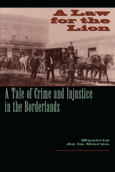 Paperback A Law for the Lion: A Tale of Crime and Injustice in the Borderlands Book