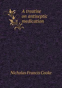 Paperback A treatise on antiseptic medication Book