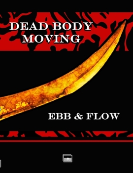 Paperback Dead Body Moving: Ebb & Flow Book