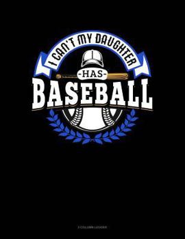 Paperback I Can't My Daughter Has Baseball: 3 Column Ledger Book