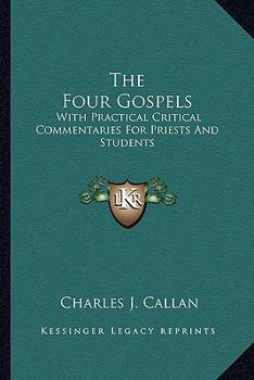 Paperback The Four Gospels: With Practical Critical Commentaries For Priests And Students Book