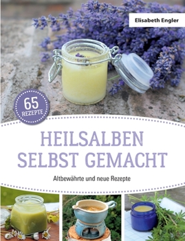 Paperback Heilsalben selbst gemacht: Altbew?hrte und neue Rezepte [German] Book