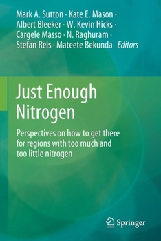 Paperback Just Enough Nitrogen: Perspectives on How to Get There for Regions with Too Much and Too Little Nitrogen Book