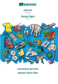 Paperback Serbian (in cyrillic script) - Ásụ̀sụ̀ Ìgbò, visual dictionary: BABADADA Serbian (in cyrillic script) - Igbo, visual dictionary [Serbian] Book