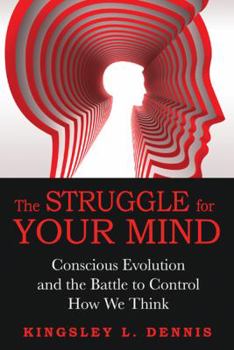 Paperback The Struggle for Your Mind: Conscious Evolution and the Battle to Control How We Think Book