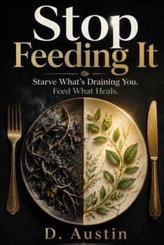 Paperback Stop Feeding It!: Starve What's Draining You. Feed What Heals. Book