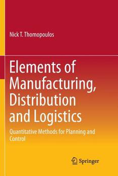 Paperback Elements of Manufacturing, Distribution and Logistics: Quantitative Methods for Planning and Control Book