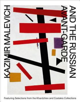 Hardcover Kazimir Malevich and the Russian Avant-Garde: Featuring Selections from the Khardziev and Costakis Collections Book