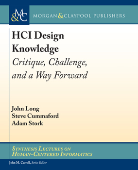Hardcover HCI Design Knowledge: Critique, Challenge, and a Way Forward (Synthesis Lectures On Human-Centered Informatics) Book