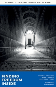 Paperback Finding Freedom Inside: Survival Stories of Growth and Rebirth Book