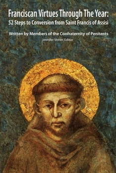 Paperback Franciscan Virtues through the Year: 52 Steps to Conversion from Saint Francis of Assisi Book
