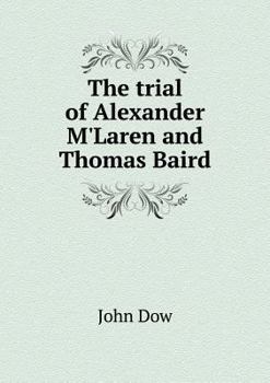 The Trial of Alexander M'Laren and Thomas Baird